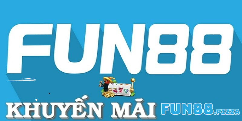 Khuyến mãi Fun88 Siêu Hấp Dẫn - Cập Nhật Mới Nhất 2024